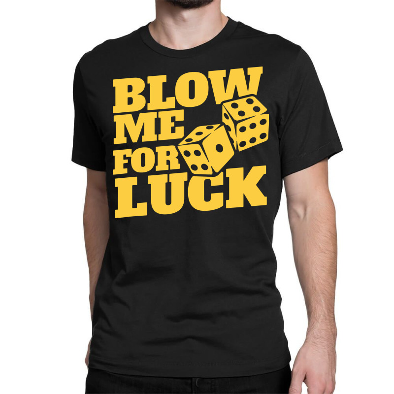 Blow Me For Luck Classic T-shirt by bimobimo | Artistshot