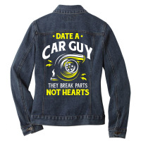 Date A Car Guy They Break Parts Not Hearts Ladies Denim Jacket | Artistshot