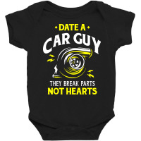 Date A Car Guy They Break Parts Not Hearts Baby Bodysuit | Artistshot