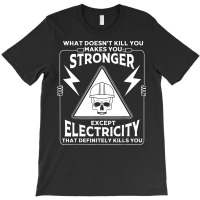 Electricity Kill You Lineman T-shirt | Artistshot