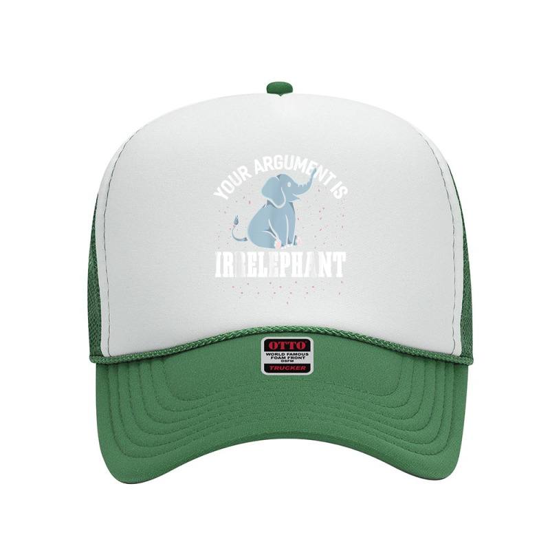 Your Argument Is Irrelephant Funny Elephant Foam Trucker Hat by LeonelSalas | Artistshot