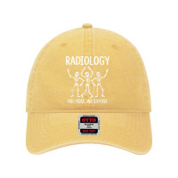 Radiologist  X Ray Tech  Radiology You Pose We Expose T Shirt Dyed Cap | Artistshot