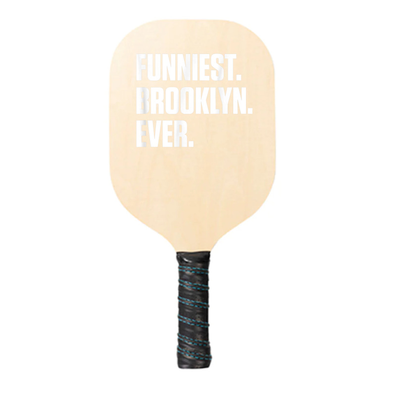 Funniest Brooklyn Ever   Personalized For Brooklyn T Shirt Pickleball Paddle | Artistshot