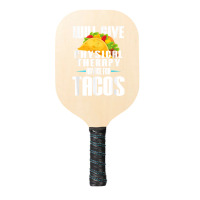 Will Give Physical Therapy For Tacos Funny Therapist Gift Pickleball Paddle | Artistshot