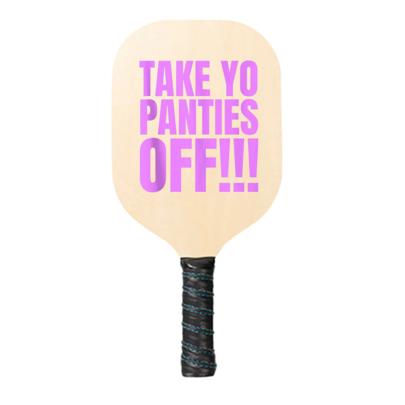 Take Your Panties Off Tank Top Pickleball Paddle | Artistshot