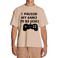 I Paused My Game To Be Here Leet Code Style  1 P4u53d My 64m3 70 B3 H3 Urban Heavy T-shirt | Artistshot