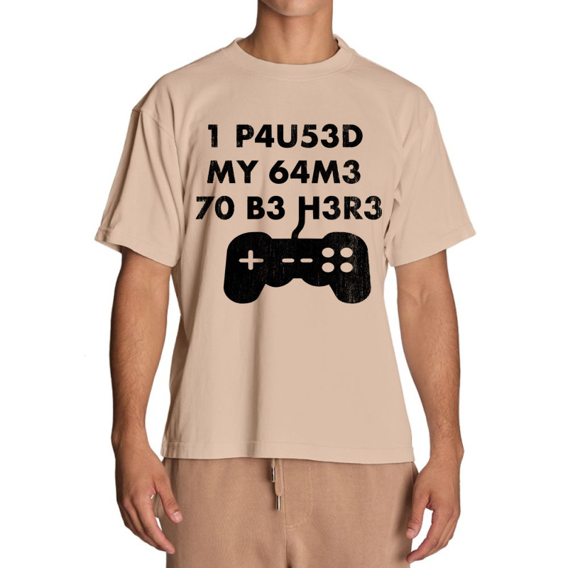 I Paused My Game To Be Here Leet Code Style  1 P4u53d My 64m3 70 B3 H3 Urban Heavy T-shirt by MONIQUEWORTH | Artistshot