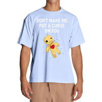 Don't Make Me Put A Curse On You Voodoo Doll, Funny, Joke Urban Heavy T-shirt | Artistshot