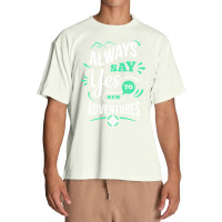 Always Say Yes To New Adventure Urban Heavy T-shirt | Artistshot