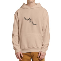 Maybe This Time Urban Pullover Hoodie | Artistshot