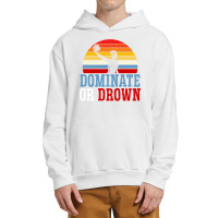 Dominate Or Drown Water Polo Athlete Pullover Hoodie Urban Pullover Hoodie | Artistshot