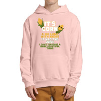 It's Corn A Big Lump With Knobs It Has The Juice Its Corn T Shirt Urban Pullover Hoodie | Artistshot