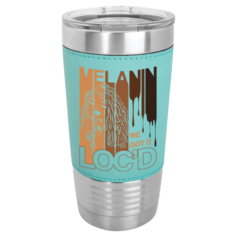 Melanin Drippin We Got It Loc'd Black Afro Natural Hair Leatherette Tumbler | Artistshot