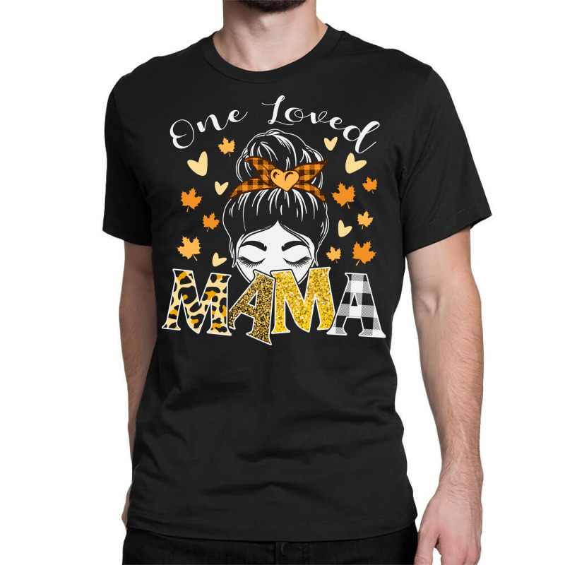 One Loved Mama Mothers Day Autumn Leaves Classic T-shirt by Creative Steve | Artistshot