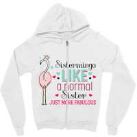 Sistermingo Like A Normal Sister Only More Fabulous Zipper Hoodie | Artistshot