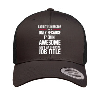 Gift For F Ckin' Awesomw Facilities Director Retro Trucker Cap | Artistshot