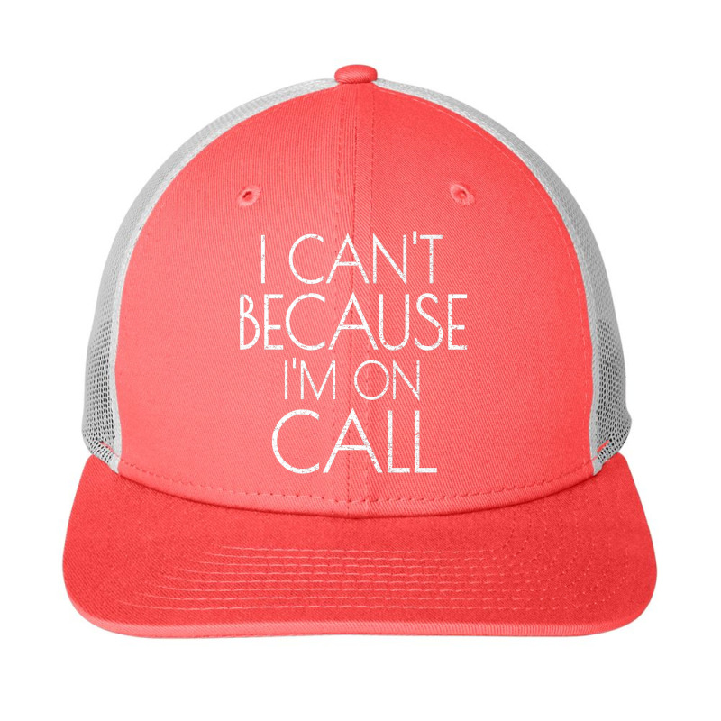 Emergency Services Xmas Gifts I Can't Because I'm On Call Gifts Men Snapback Trucker Cap | Artistshot