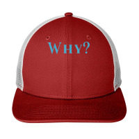 Shirt That Says Why T Shirt Snapback Trucker Cap | Artistshot