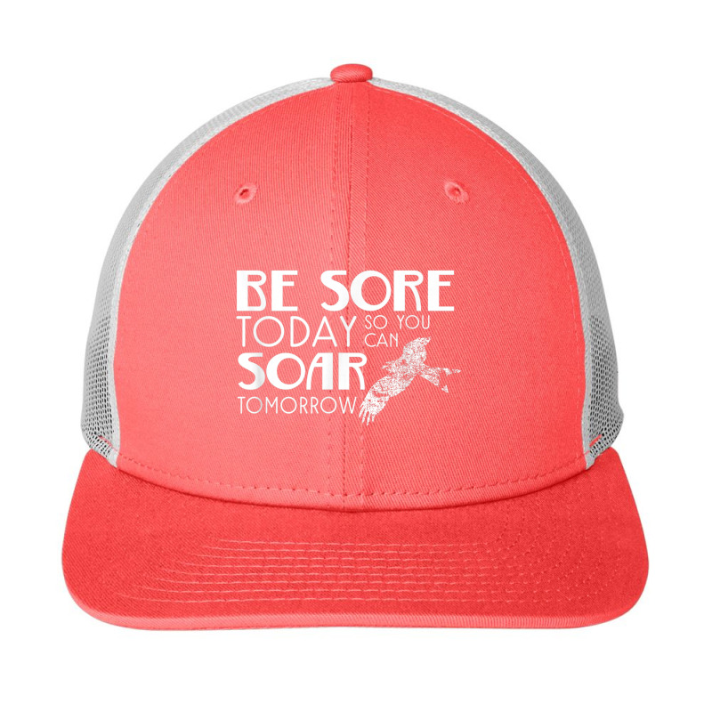 Be Sore Today So You Can Soar Tomorrow Fitness T Shirt Snapback Trucker Cap | Artistshot