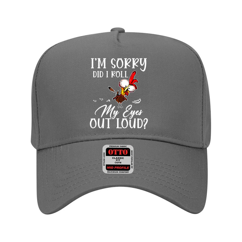 I'm Sorry Did I Roll My Eyes Out Loud Chicken Sarcastic Adjustable Baseball Cap | Artistshot