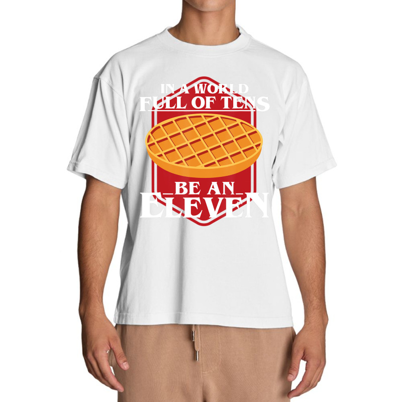 In A World Full Of Ten Be An Eleven Healthy Waffle Urban Heavy T-shirt | Artistshot