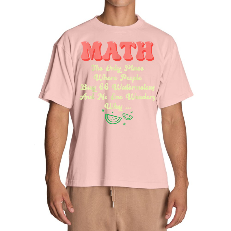 Math And Watermelons Mathematics Calculation Numbers T Shirt Urban Heavy T-shirt by cm-arts | Artistshot