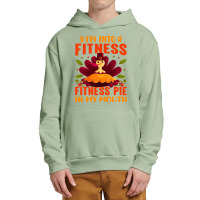 Thanksgiving Turkey I'm Into Fitness Fitness Pie In My Mouth Urban Pullover Hoodie | Artistshot