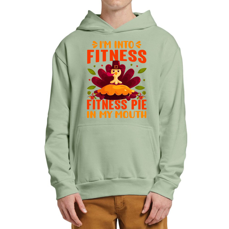 Thanksgiving Turkey I'm Into Fitness Fitness Pie In My Mouth Urban Pullover Hoodie | Artistshot