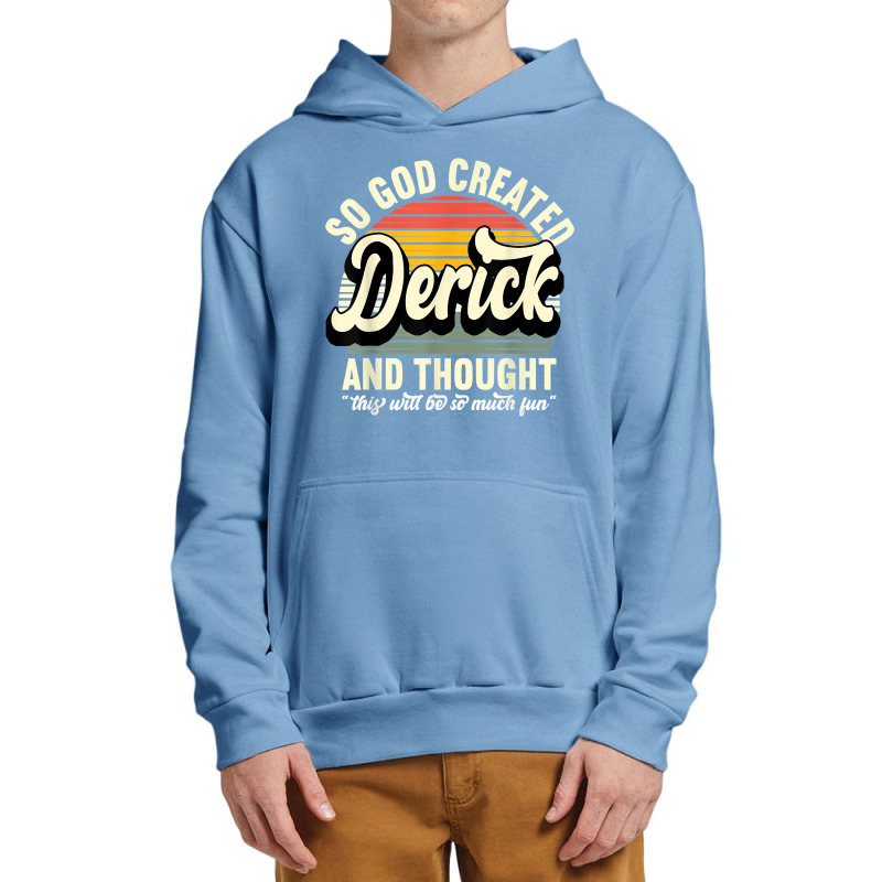 Mens So God Created Derick   Name Derick Birthday T Shirt Urban Pullover Hoodie by tehatinapu1 | Artistshot