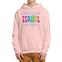 Dimelo En Espanol Bilingual Spanish Teacher Urban Pullover Hoodie | Artistshot