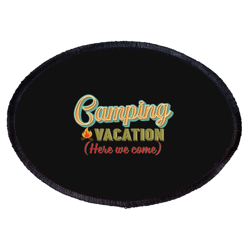 Camping Vacation Here We Come Retro Vintage Oval Patch | Artistshot