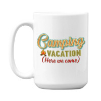 Camping Vacation Here We Come Retro Vintage 15 Oz Coffee Mug | Artistshot