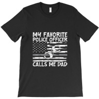 My Favorite Police Officer Calls Me Dad, Thin Blue Line, Cop T-shirt | Artistshot