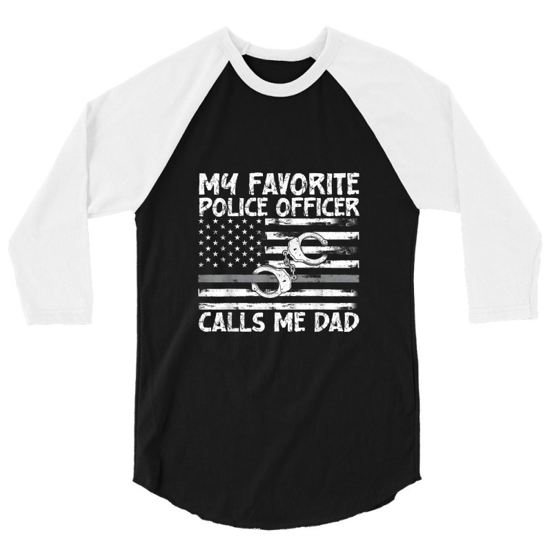 My Favorite Police Officer Calls Me Dad, Thin Blue Line, Cop 3/4 Sleeve Shirt | Artistshot