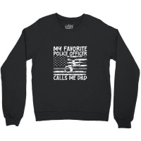 My Favorite Police Officer Calls Me Dad, Thin Blue Line, Cop Crewneck Sweatshirt | Artistshot