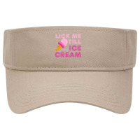 Lick Me Till Ice Cream T  Funny Adult Humor Gift Visor Hat | Artistshot