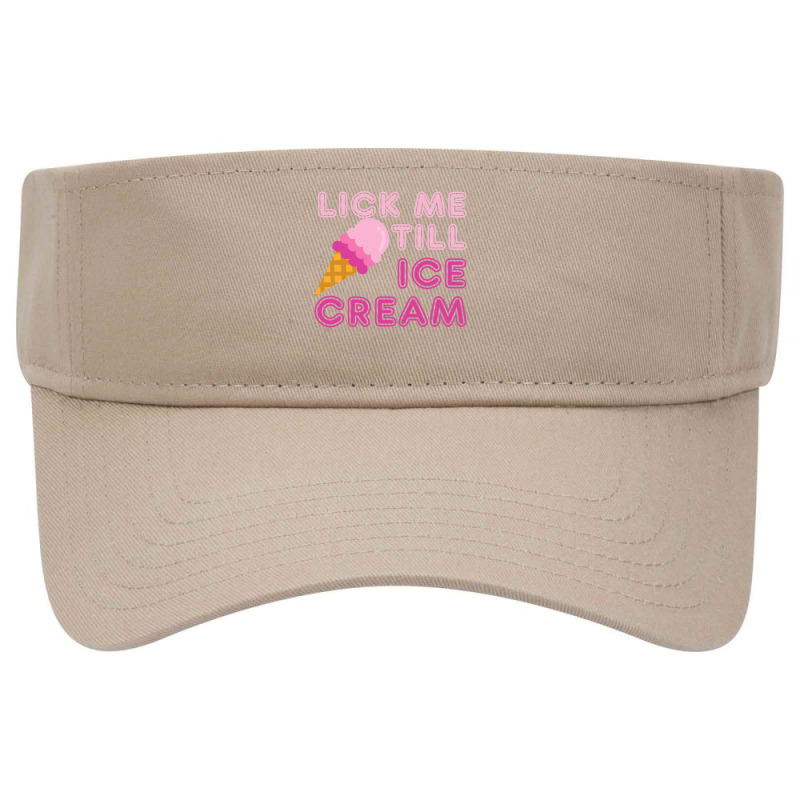 Lick Me Till Ice Cream T  Funny Adult Humor Gift Visor hat by new121 | Artistshot