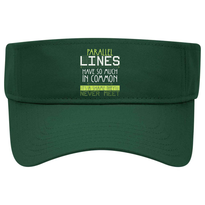 Parallel Lines Have So Much In Common Math Lovers Teacher Visor hat by AnaMercedesContreras | Artistshot