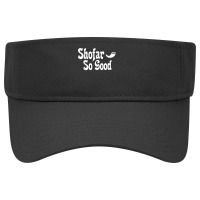 Shofar So Good Rosh Hashanah Jewish New Year Funny T Shirt Visor Hat | Artistshot