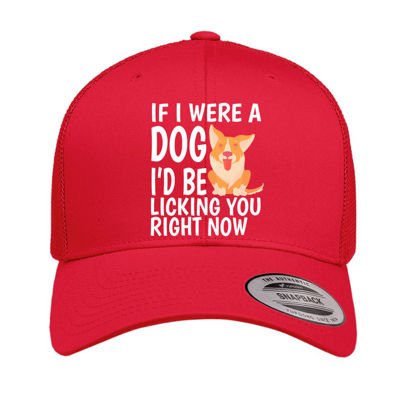 Lick T  Shirt If I Were A Dog, I'd Be Licking You Right Now   Cute Cor Retro Trucker Cap by hratke | Artistshot