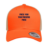 Fuck You You Fucking Fuck Retro Trucker Cap | Artistshot