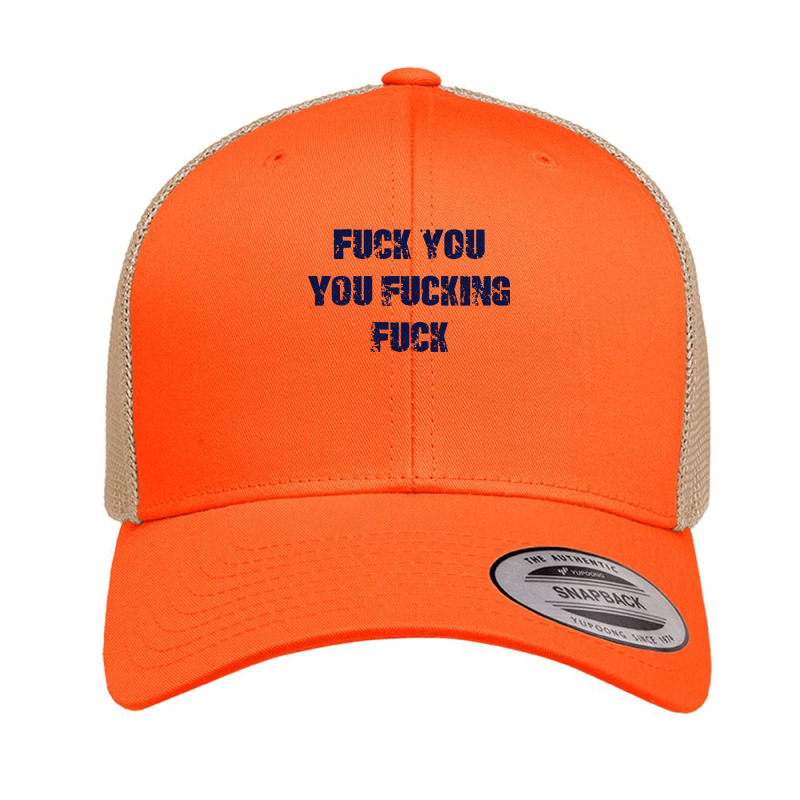 Fuck You You Fucking Fuck Retro Trucker Cap by opijos | Artistshot