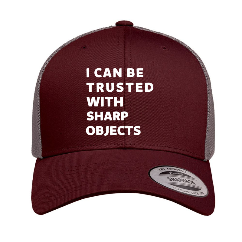 I Can Be Trusted With Sharp Objects Retro Trucker Cap | Artistshot