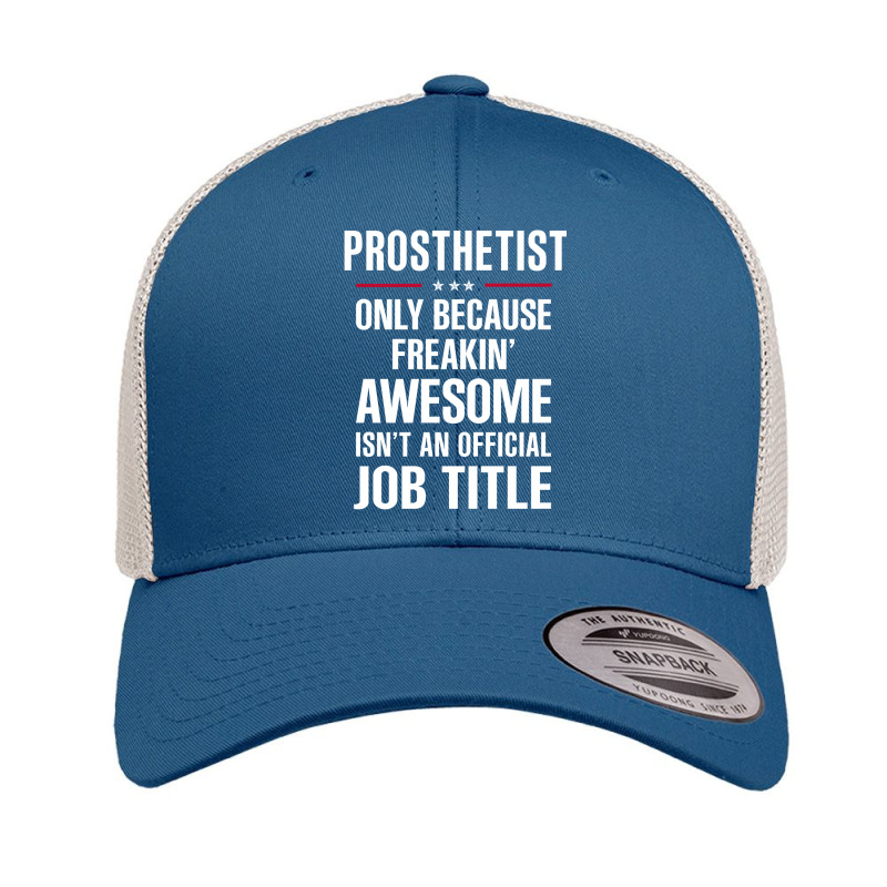 Gift For Freakin' Awesome Prosthetist Retro Trucker Cap by thanchashop | Artistshot