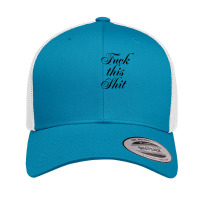 Fuck This Shit Retro Trucker Cap | Artistshot