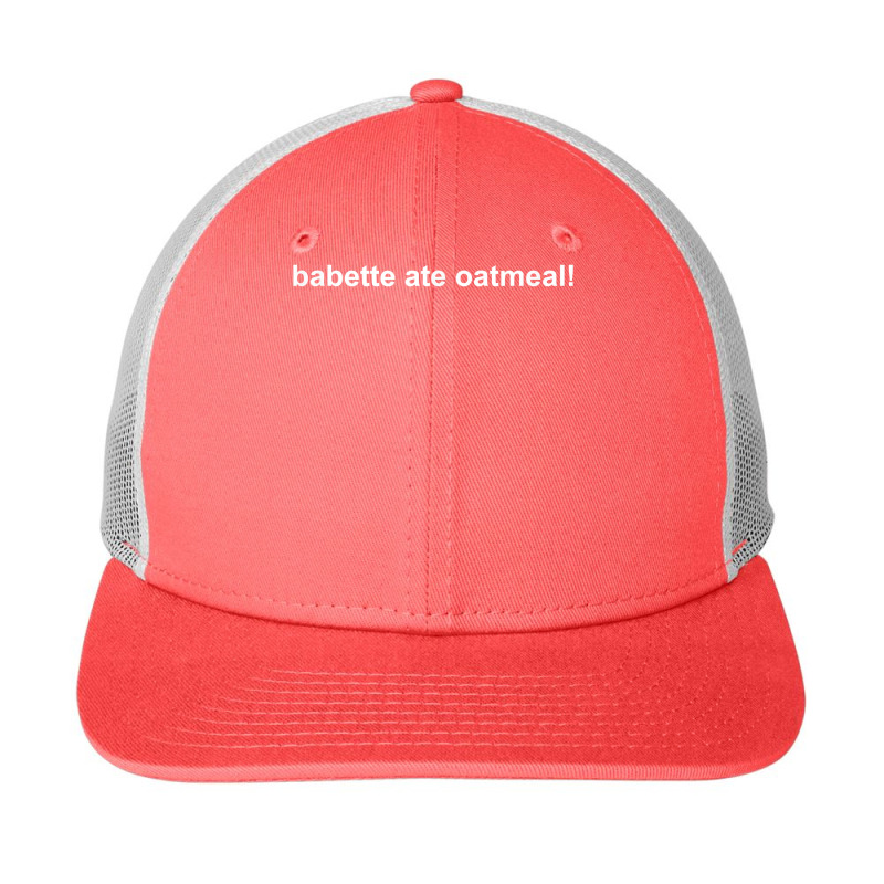 Babette Ate Oatmeal T Shirt Snapback Trucker Cap | Artistshot