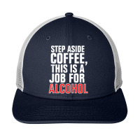 Step Aside Coffee Snapback Trucker Cap | Artistshot