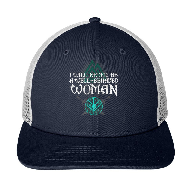 I Will Never Be A Well Behaved Woman Tee, Warriors' Tee T Shirt Snapback Trucker Cap | Artistshot