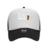 Gifts For Dog Lovers Funny Work Like A Dog Play Like A Boxer Foam Trucker Hat | Artistshot