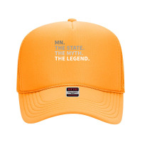 Minnesota   The State The Myth The Legend T Shirt I Love Mn Foam Trucker Hat | Artistshot